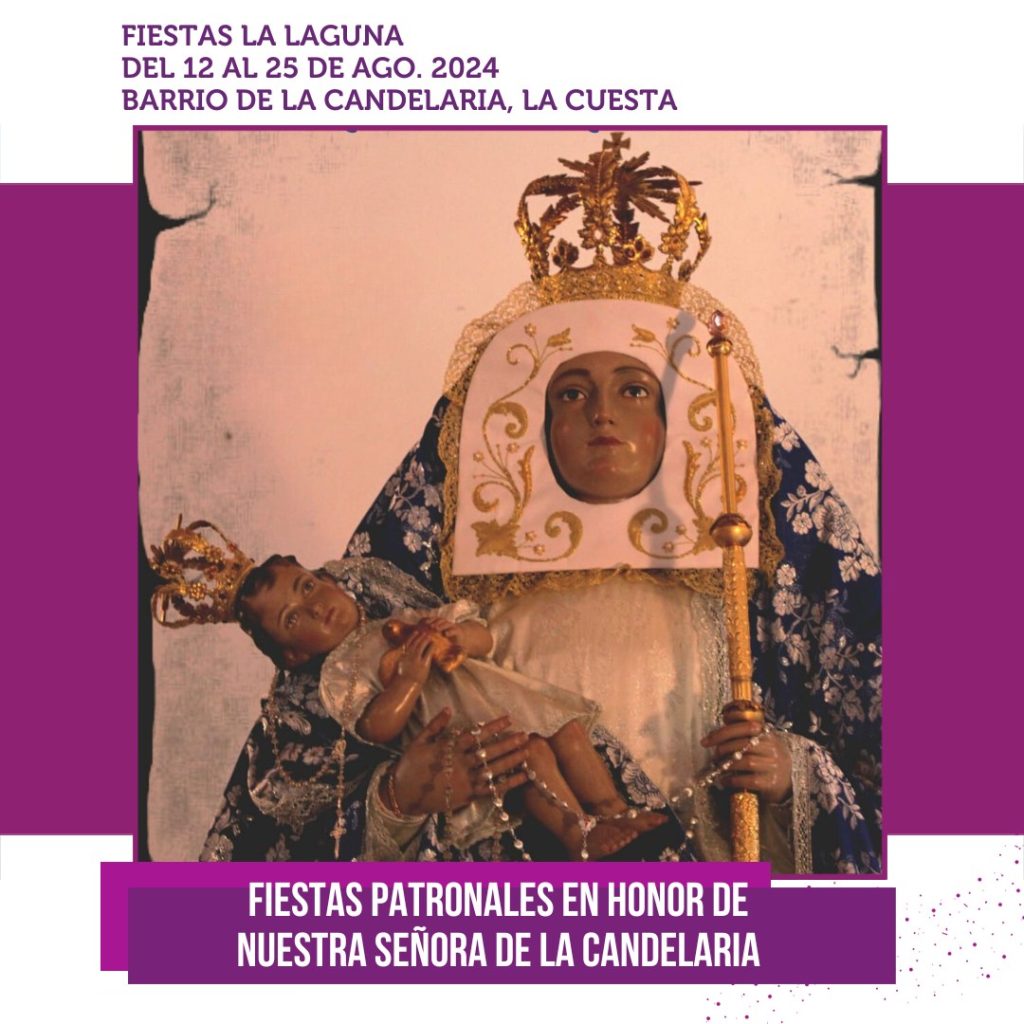 Las Fiestas Patronales en Honor a Nuestra Señora de La Candelaria en el Barrio de La Candelaria, La Cuesta, están a punto de comenzar. Del 12 al 25 de agosto de 2024